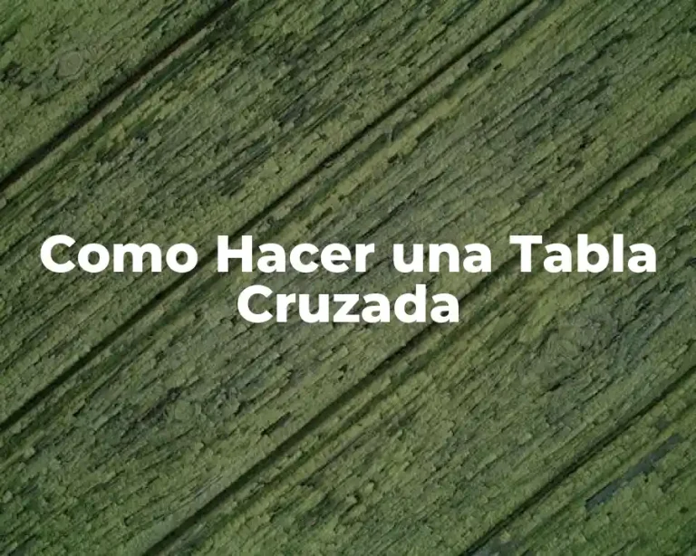 Como Hacer una Tabla Cruzada