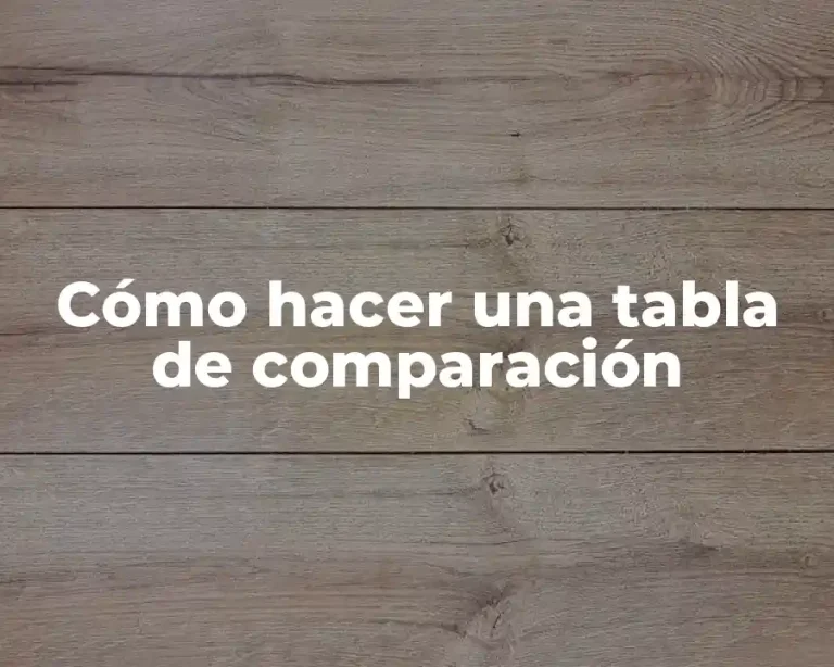 Cómo hacer una tabla de comparación