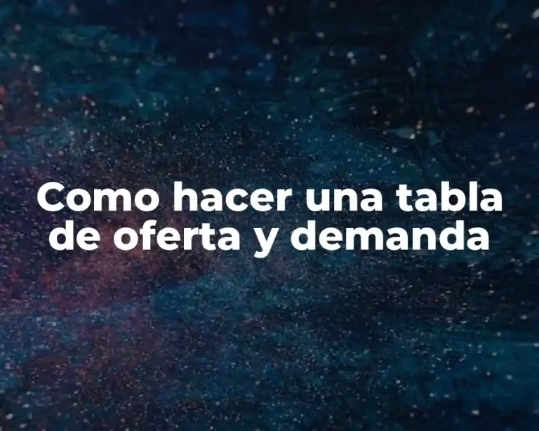 Como hacer una tabla de oferta y demanda