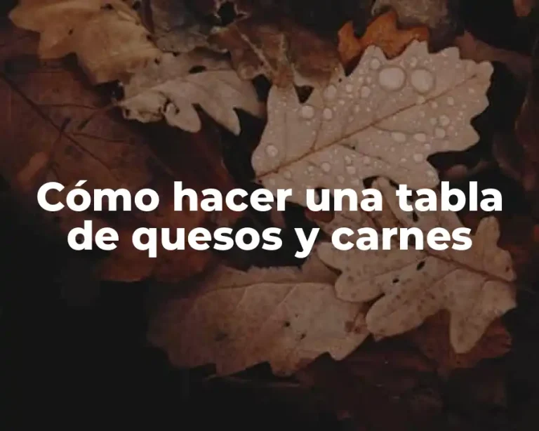 Cómo hacer una tabla de quesos y carnes