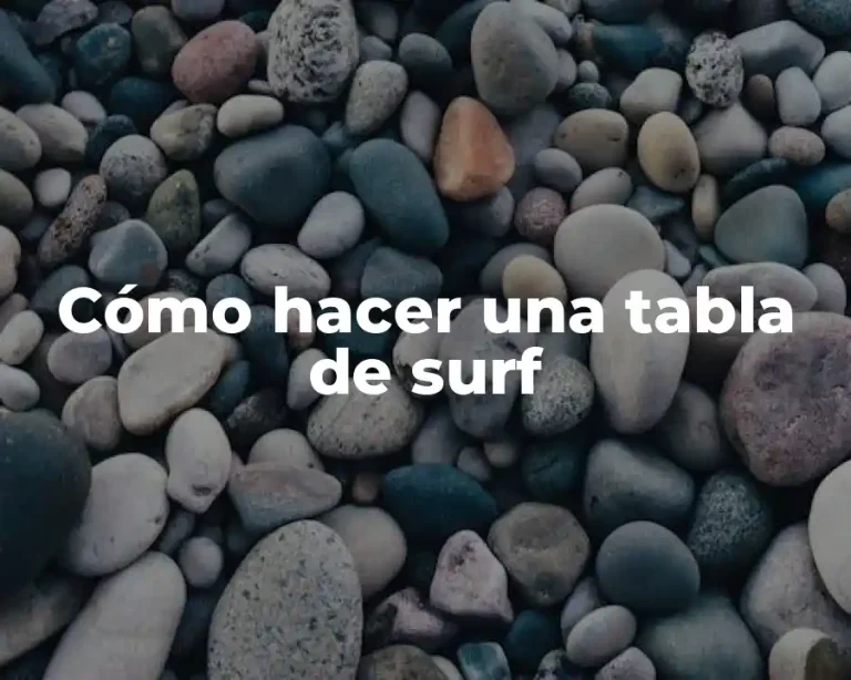 Cómo hacer una tabla de surf