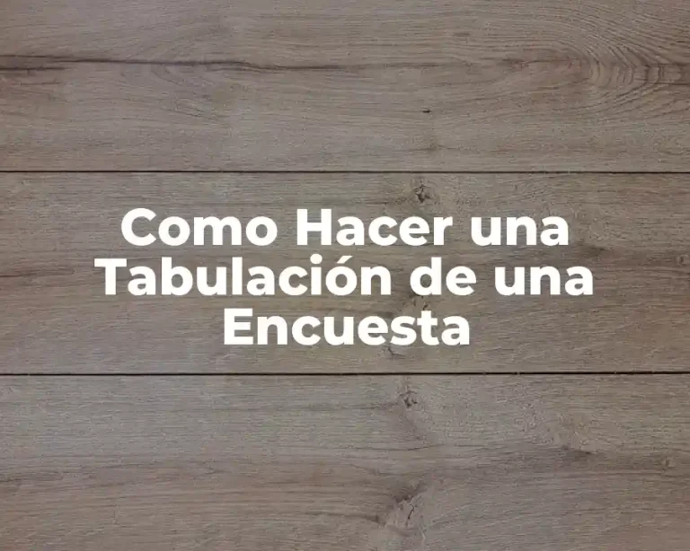 Como Hacer una Tabulación de una Encuesta