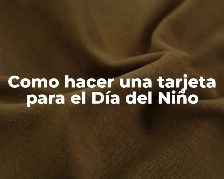 Como hacer una tarjeta para el Día del Niño