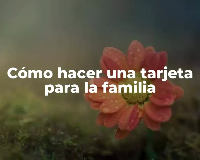 Cómo hacer una tarjeta para la familia
