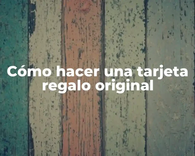 Cómo hacer una tarjeta regalo original