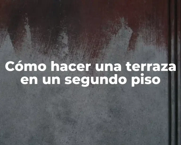 Cómo hacer una terraza en un segundo piso