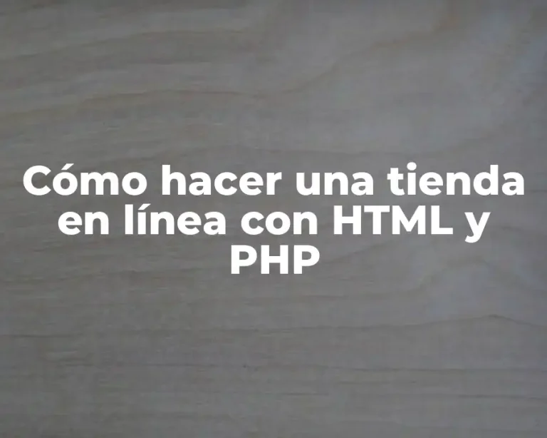 Cómo hacer una tienda en línea con HTML y PHP