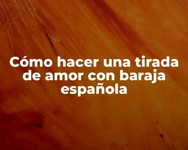 Cómo hacer una tirada de amor con baraja española
