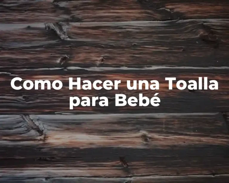 Como Hacer una Toalla para Bebé