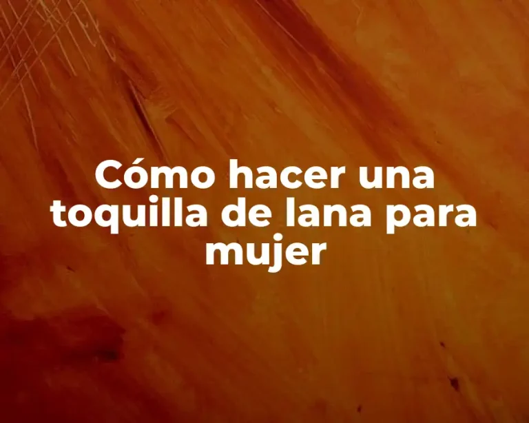Cómo hacer una toquilla de lana para mujer