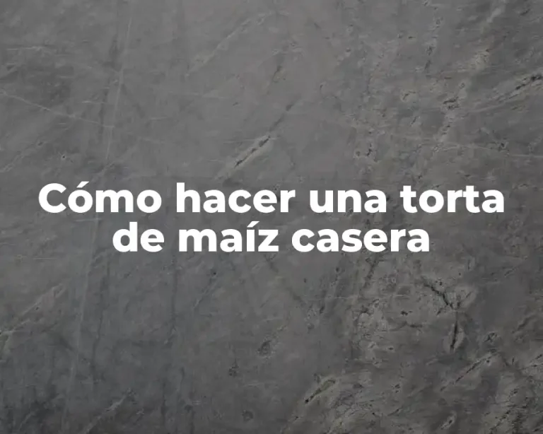 Cómo hacer una torta de maíz casera