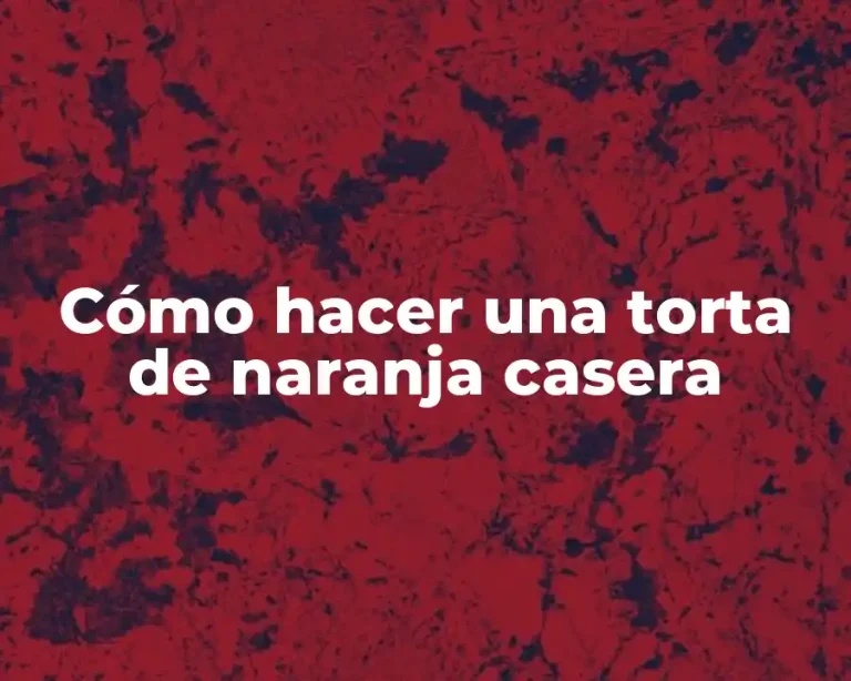 Cómo hacer una torta de naranja casera
