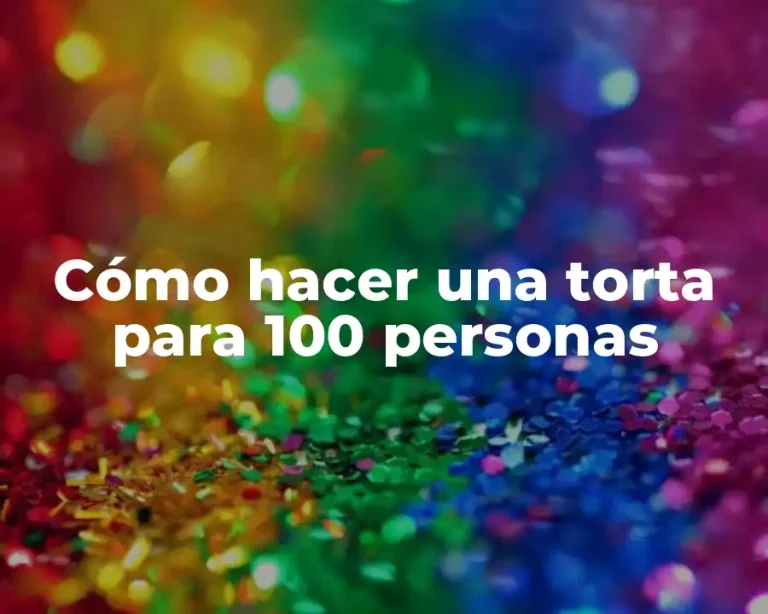 Cómo hacer una torta para 100 personas