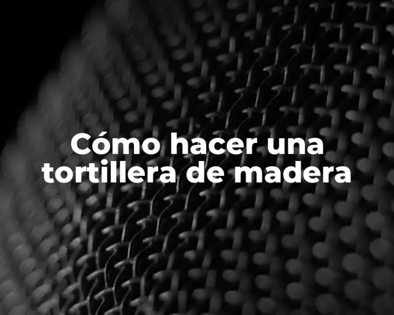 Cómo hacer una tortillera de madera