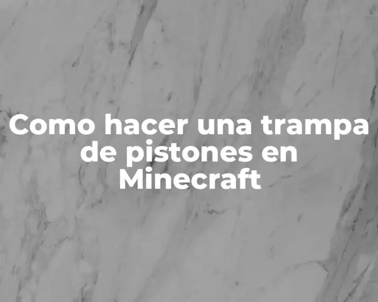 Como hacer una trampa de pistones en Minecraft