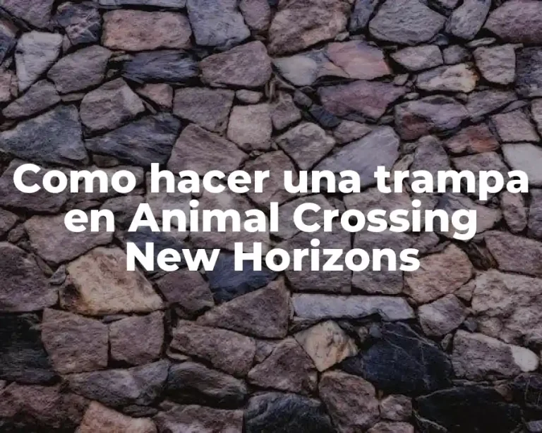 Como hacer una trampa en Animal Crossing New Horizons