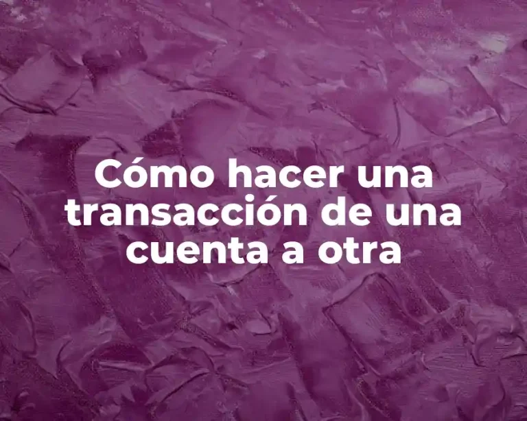 Cómo hacer una transacción de una cuenta a otra