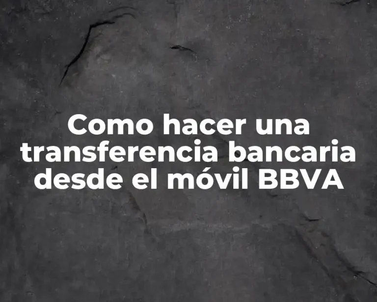 Como hacer una transferencia bancaria desde el móvil BBVA