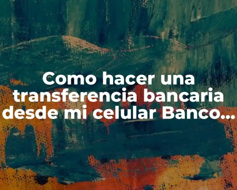 Como hacer una transferencia bancaria desde mi celular Banco Pichincha