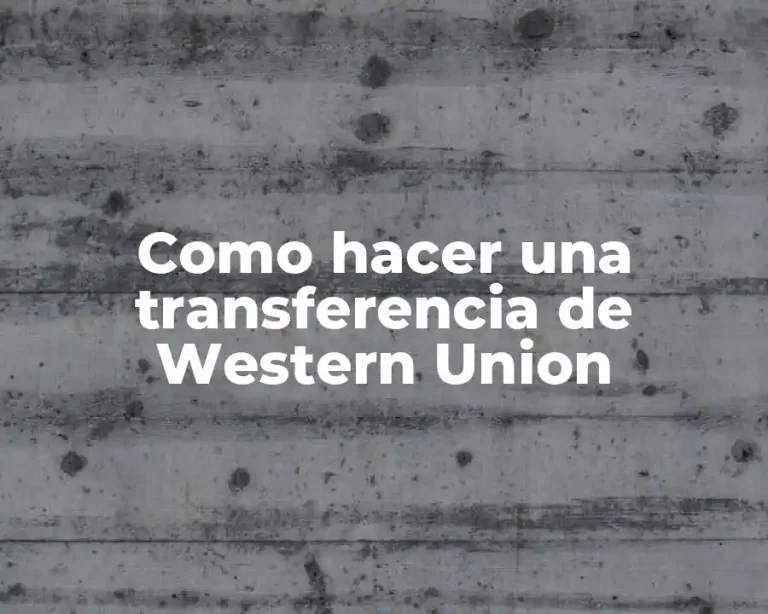 Como hacer una transferencia de Western Union