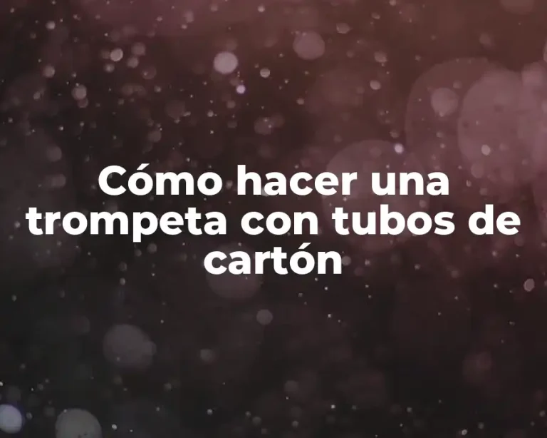 Cómo hacer una trompeta con tubos de cartón