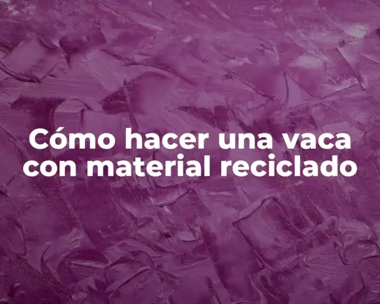 Cómo hacer una vaca con material reciclado