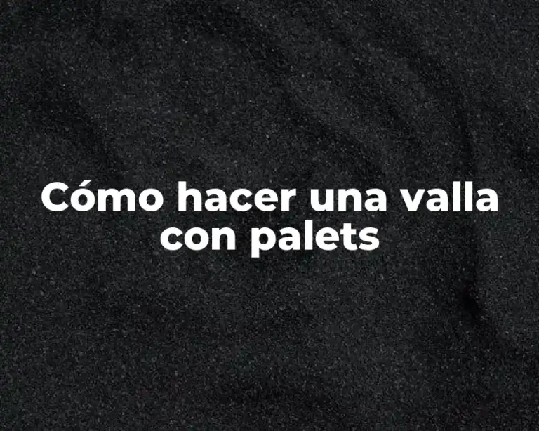 Cómo hacer una valla con palets