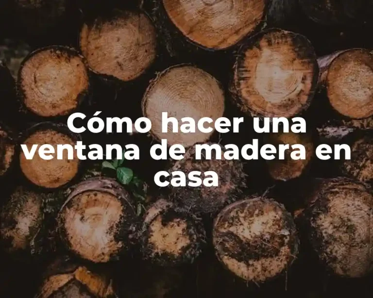 Cómo hacer una ventana de madera en casa