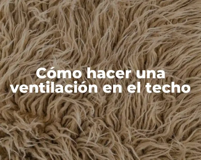 Cómo hacer una ventilación en el techo