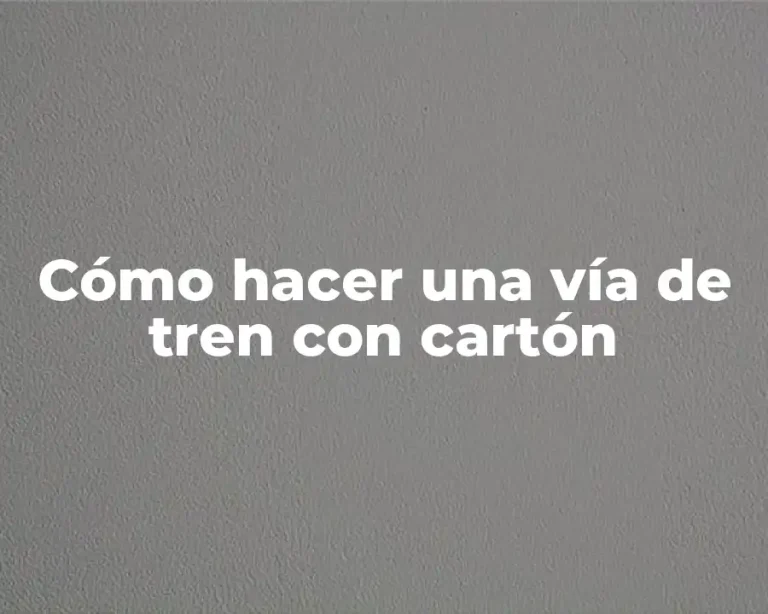 Cómo hacer una vía de tren con cartón