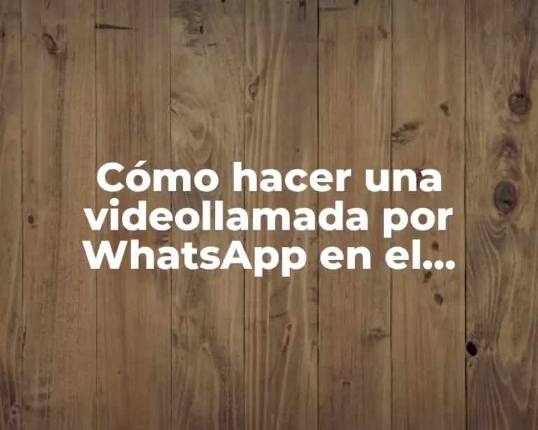 Cómo hacer una videollamada por WhatsApp en el ordenador