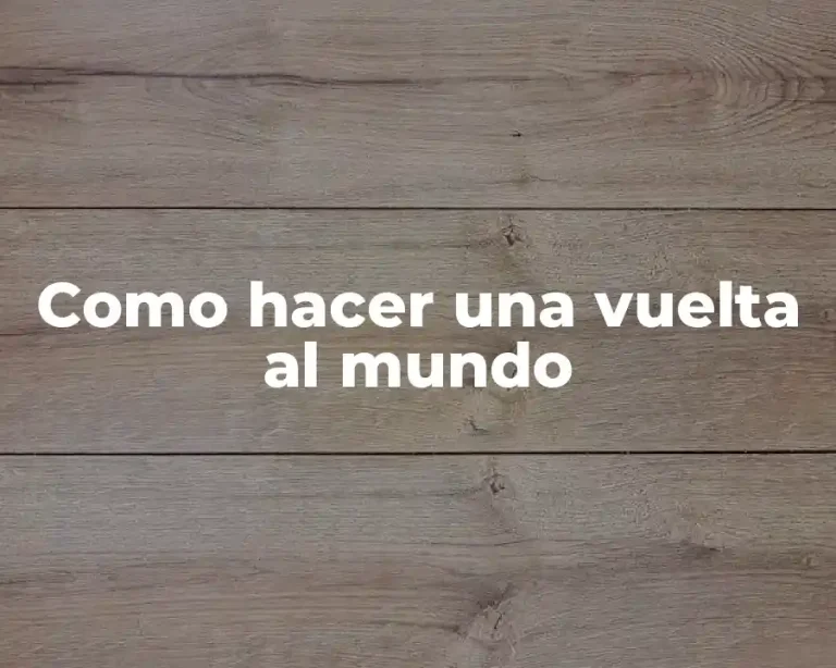 Como hacer una vuelta al mundo