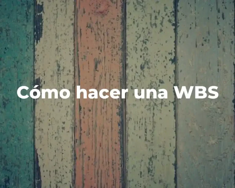 Cómo hacer una WBS