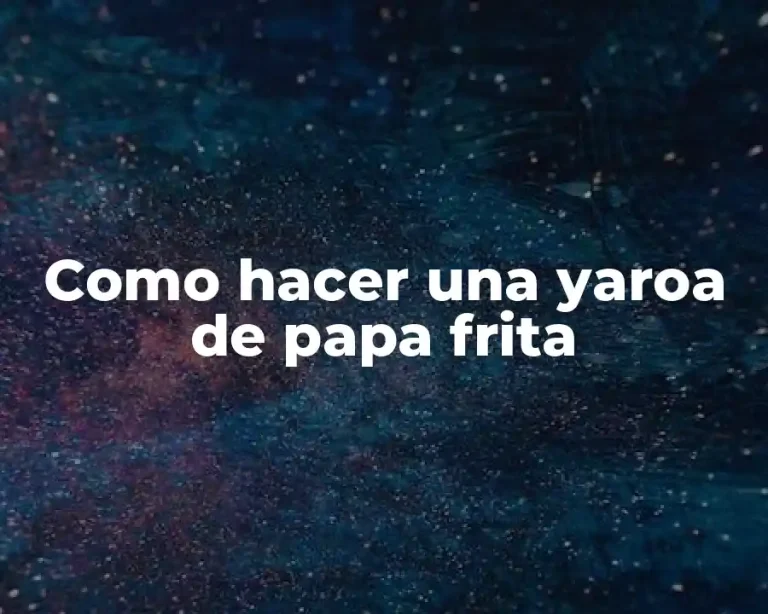 Como hacer una yaroa de papa frita