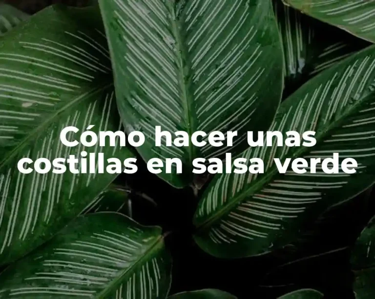 Cómo hacer unas costillas en salsa verde