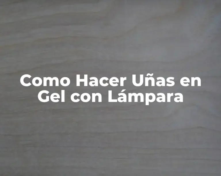 Como Hacer Uñas en Gel con Lámpara