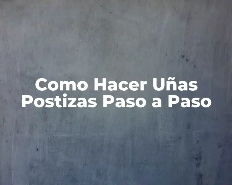 Como Hacer Uñas Postizas Paso a Paso