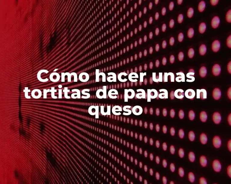 Cómo hacer unas tortitas de papa con queso