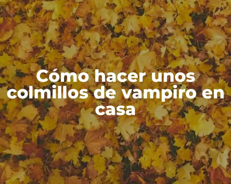 Cómo hacer unos colmillos de vampiro en casa