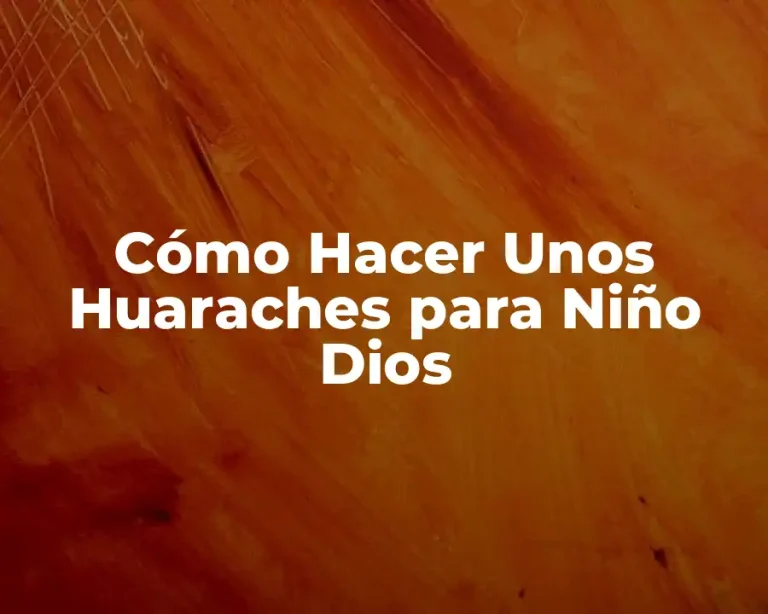 Cómo Hacer Unos Huaraches para Niño Dios