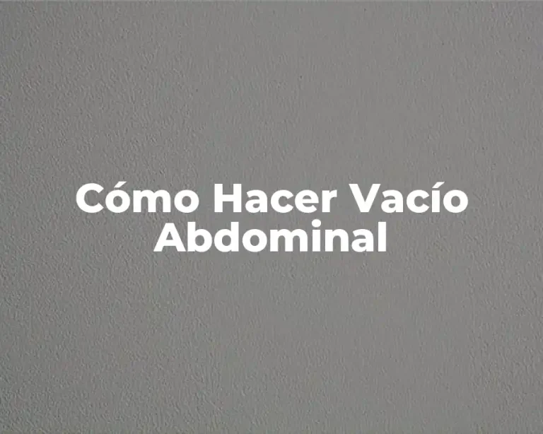 Cómo Hacer Vacío Abdominal