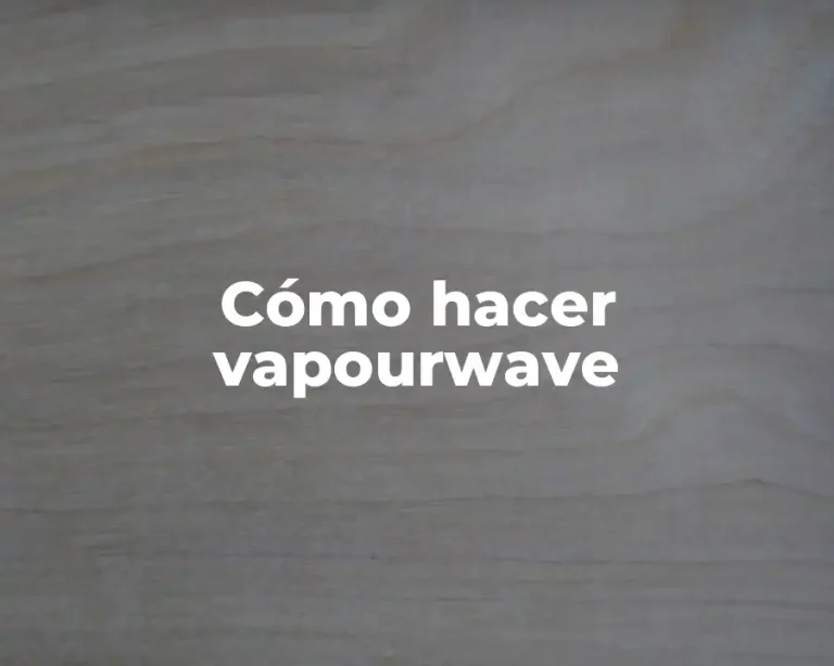 Cómo hacer vapourwave