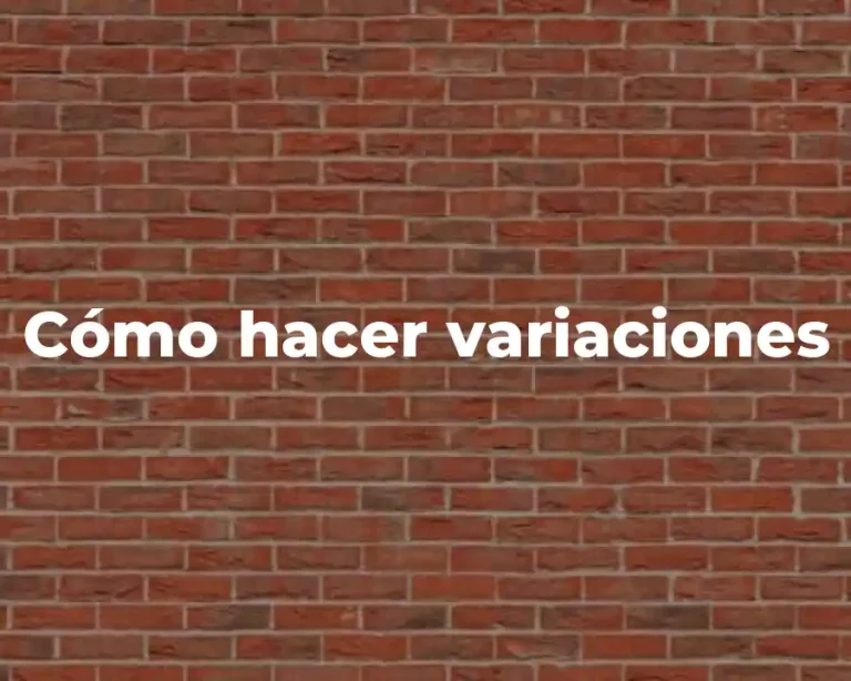Cómo hacer variaciones