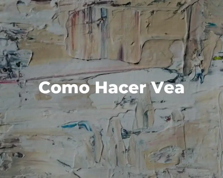Como Hacer Vea
