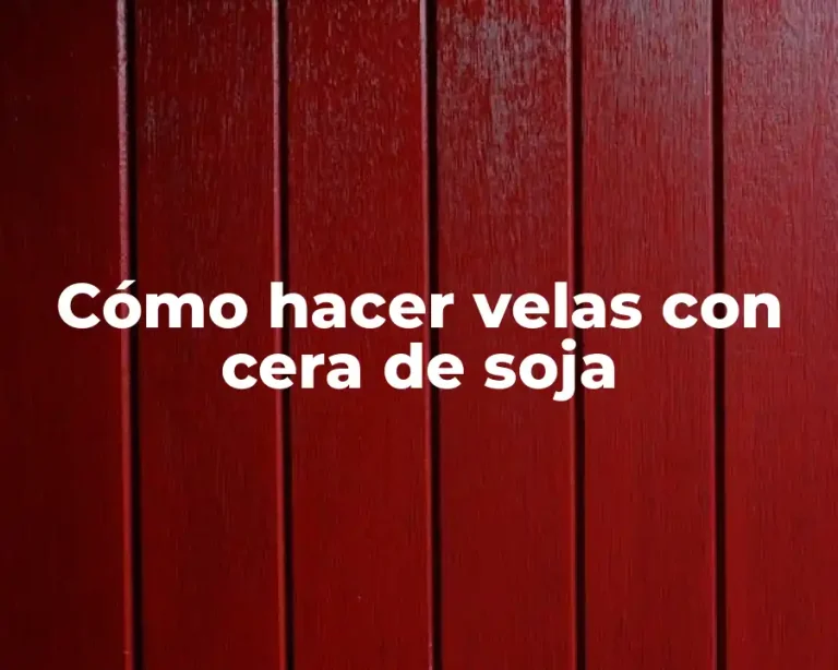 Cómo hacer velas con cera de soja