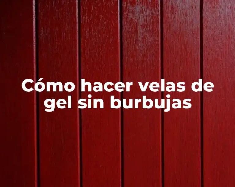 Cómo hacer velas de gel sin burbujas