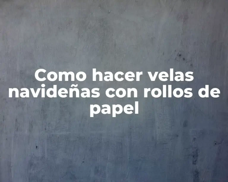 Como hacer velas navideñas con rollos de papel