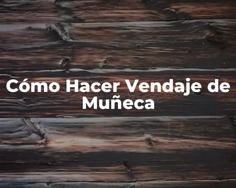 Cómo Hacer Vendaje de Muñeca