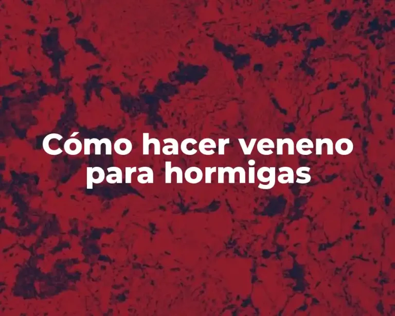 Cómo hacer veneno para hormigas