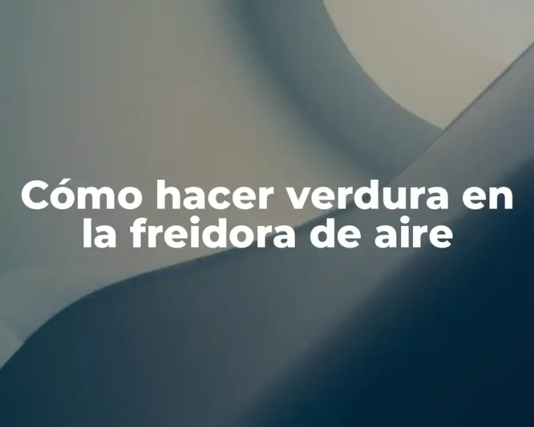 Cómo hacer verdura en la freidora de aire